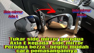 Cara Tukar Side Mirror perodua Axia E kepada Side Mirror perodua Bezza