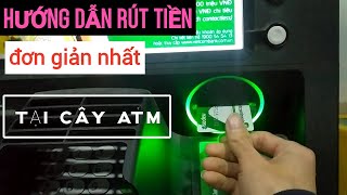 Hướng dẫn rút tiền bằng thẻ ATM; cần lưu ý những gì.