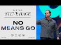 Pastor Steve Hage | No Means Go