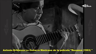 Antonio Bribiesca La Guitarra Mexicana de la película Rosanna 1953