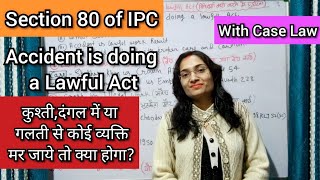 Section 80 of IPC/Accident is doing a lawful Act/Section 80 of IPC With Case Law's/Section 80