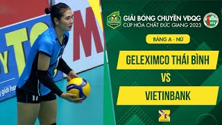 Geleximco Thai Binh - Vietinbank | กลุ่ม A - วอลเลย์บอลหญิงชิงแชมป์แห่งชาติ 2023