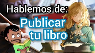 Hablemos de: Como PUBLICAR tu libro 📘📕 y no ser estafado en el proceso.