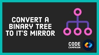Convert a Binary Tree to It's Mirror (Data Structures and Algorithms #25)(Binary Tree #15)
