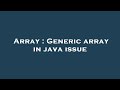Array : Generic array in java issue