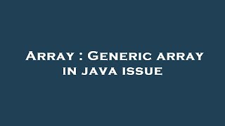 Array : Generic array in java issue