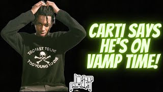 Playboi Carti says he's on Vamp Time!