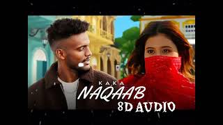 KAKA - Naqaab - 8D Song | Anjali Arora | BILLO KEHNDI | Latest Punjabi Song 2024