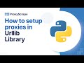 How to Set Up Proxies in Python's Urllib Library