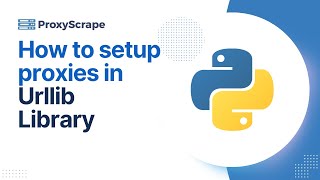 How to Set Up Proxies in Python's Urllib Library