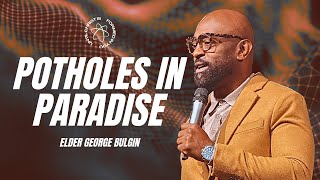 Potholes In Paradise | Elder George Bulgin | Gethsemane Church