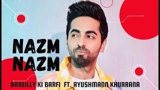 Nazm Nazm - Lyrical | Bareilly Ki Barfi | Ayushmann Khurrana | Music Hit Hai