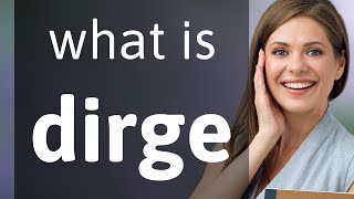 Dirge • what is DIRGE definition