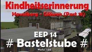 EEP 14_Bastelstube 18 #Glöwen Problem Routen#