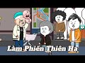 (Full version) Làm phiền thiên hạ - Vũ Thiên Xinh Trai