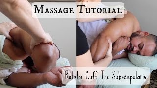 Massage Tutorial: THE ROTATOR CUFF pt. 4 - SUBSCAPULARIS!