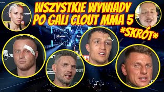 WSZYSTKIE WYWIADY PO GALI CLOUT MMA 5| ZAŁĘCKI,SOSNOWSKI,SCHREIBER,BOMBA PASTERNAK,SEQUENTO,I INNI |