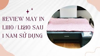 Review máy in L1110/L1210 sau 1 năm sử dụng| Schepub Handmade