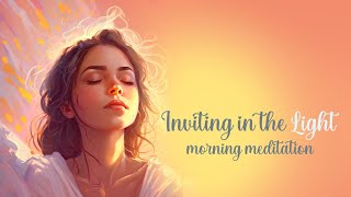 Inviting in the Light: A Morning Guided Meditation