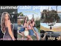 SUMMER CABIN GETAWAY VLOG! wholesome lake days with my best friends, picnics, & boyfriends bday!