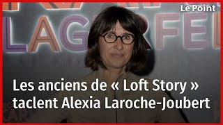 Les anciens de « Loft Story » taclent Alexia Laroche-Joubert