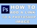 PHOTOSHOP: EP 1 - Adding A Link In Photoshop PHOTOSHOP: EP 1 - Adding A Link In Photoshop