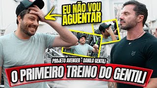 O PRIMEIRO TREINO DE DANILO GENTILI - ELE VAI AGUENTAR? - PROJETO AVENGER #EP2