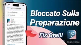 iPhone Viene Bloccato Durante L''Aggiornamento Su iOS 18 | Bloccato Sulla Preparazione [Nuovissimo]