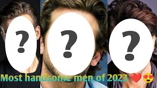 Most Handsome Men Of 2023 #world #charmingpeople