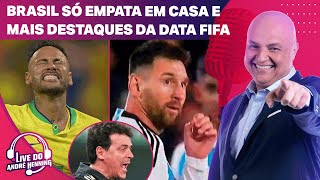 BRASIL EMPATA COM A VENEZUELA EM CASA E FRUSTRA A TORCIDA! ISSO E MAIS DA DATA FIFA NA LIVE DO ANDRÉ