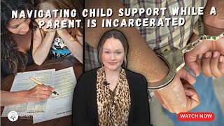 Navigating Child Support and Incarceration: What You Need to Know