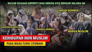 TERNYATA BEGINI KONDISI PENDUDUK NON MUSLIM [ KAFIR DZIMMI ] PADA MASA TURKI UTSMANI