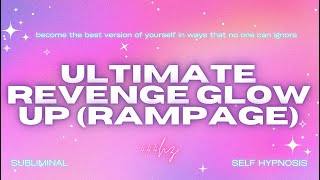 ULTIMATE REVENGE GLOW UP (RAMPAGE)