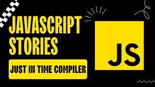 JavaScript Stories | JIT | JavaScript Engine