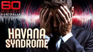 Havana Syndrome: The mysterious illness striking down American spies | 60 Minutes Australia