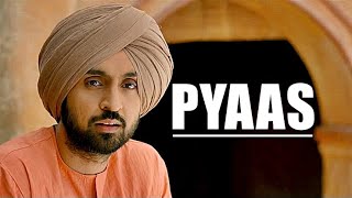 Pyaas | DILJIT DOSANJH |Sajjan Singh Rangroot|Punjabi Song|Pankaj Batra|Lyrics|Popular Punjabi Songs