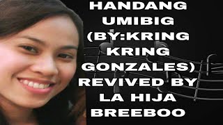 Handang Umibig ( Kring Kring Gonzales) revived by la hija BreEBo0