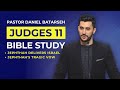 Judges 11 Bible Study (Jephthah Delivers Israel/Jephthah's Tragic Vow) | Pastor Daniel Batarseh