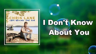 Chris Lane - I Don't Know About You  (Lyrics)