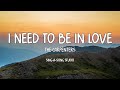 The Carpenters - I Need To Be In Love (Lyrics)