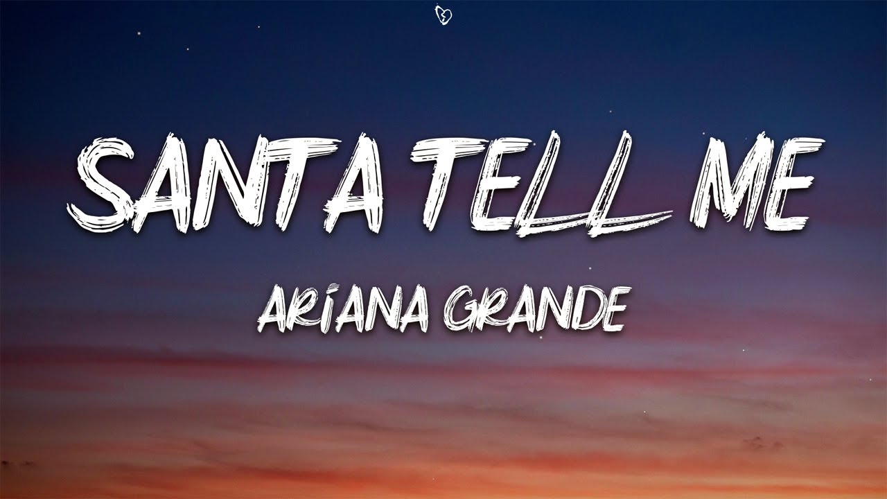 Ariana Grande - Santa Tell Me (Lyrics) - YouTube