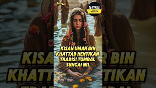 Kisah Umar Bin Khattab hentikan Tradisi Tumbal Sungai Nil #feedshorts #kisahislami #fyp #shorts