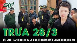 Trưa 28/3: Ớn lạnh trước hành động kỳ lạ của kẻ sát hại tài xế, bắn chết mẹ vợ trước khi ra đầu thú