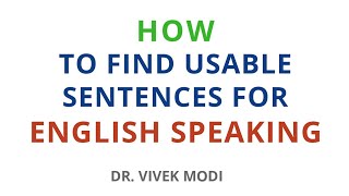 Finding Usable English Sentances | Simple Way To Improve English Speaking | Dr. Vivek Modi