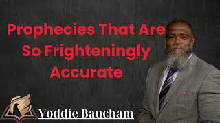 Prophecies That Are So Frighteningly Accurate - Voddie Baucham Lesson