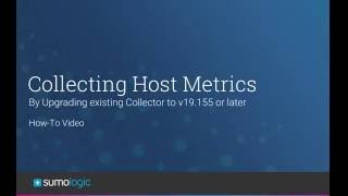 Sumo Logic: Ingesting Host Metrics by Upgrading an Existing Collector