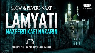 Lamyati Nazeero Kafi Nazarin - Slowed + Reverb - Naat Revibe