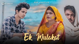 Ek Mulaqat Zaroori Hai Sanam | Sad Love Story | Zinda Rahne | Gkp Shooter