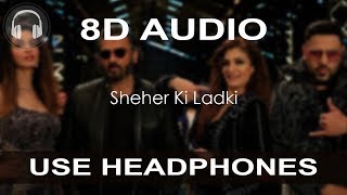 Sheher Ki Ladki ( 8D AUDIO )