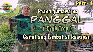 PAANO GUMAWA NG PANGGAL GAMIT ANG KAWAYAN AT LAMBAT / CRAB TRAP USING BAMBOO AND NET / PART - 1